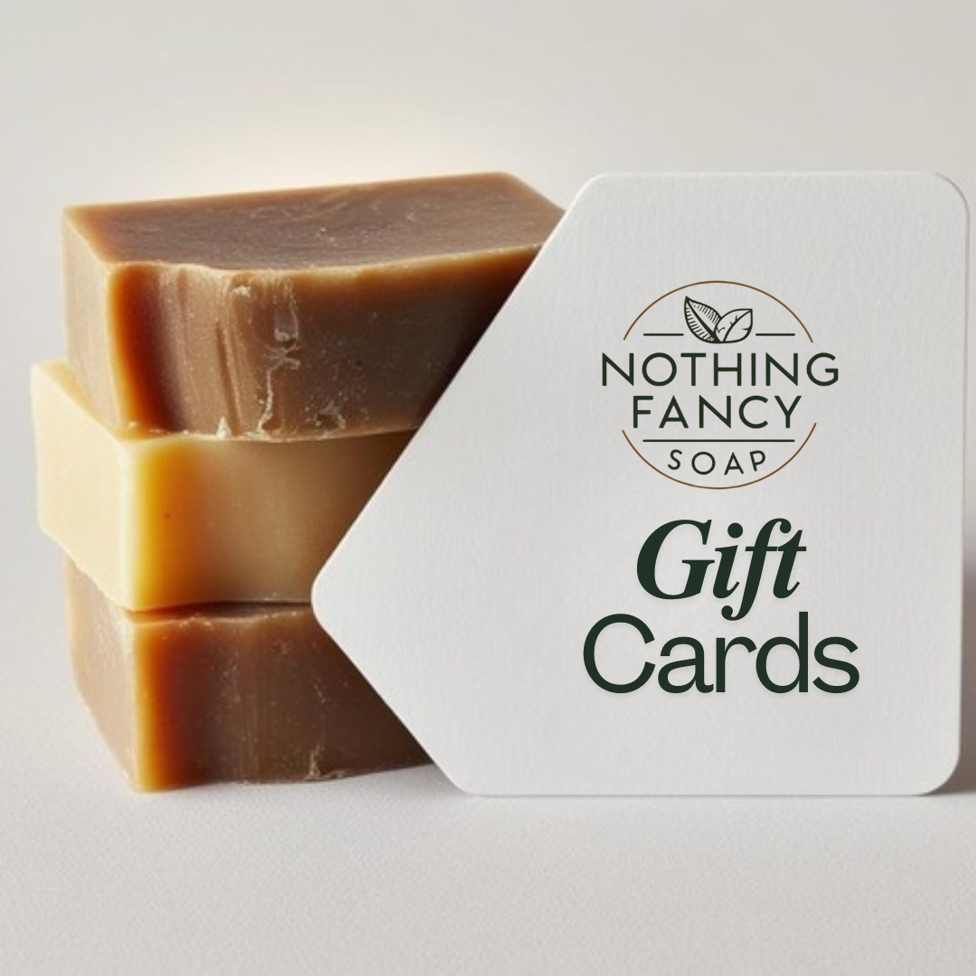 Nothing Fancy Soap Gift Cards